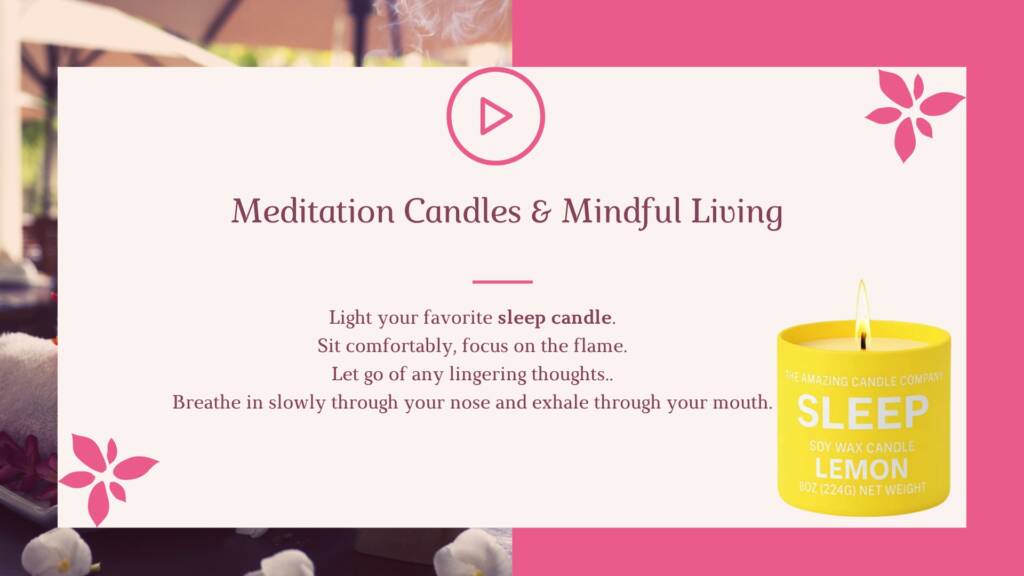 Candles go beyond promoting sleep—they serve as a gentle invitation to embrace mindful living. When used during meditation or combined with deep, conscious breathing, meditation candles help set a calming tone, allowing you to unwind and let go of daily stress. Consider adding a short candlelit meditation—just five minutes before bed—to center your mind and prepare your body for restful sleep.